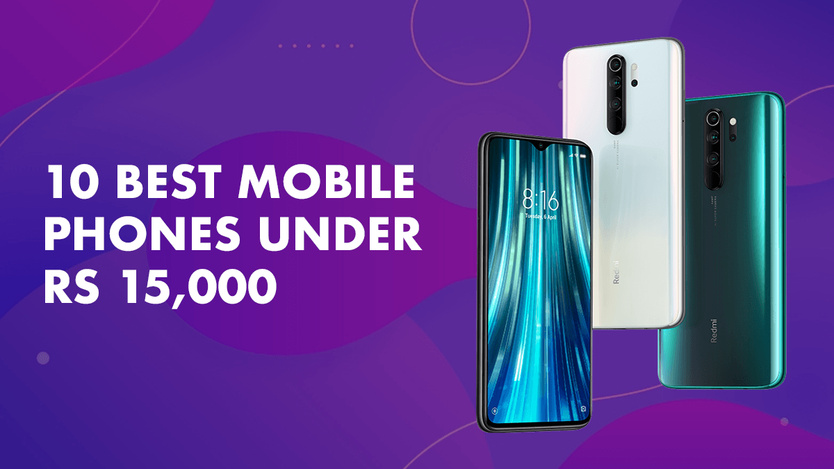 10 Best Mobile Phones Under Rs 15,000 (September 2020)