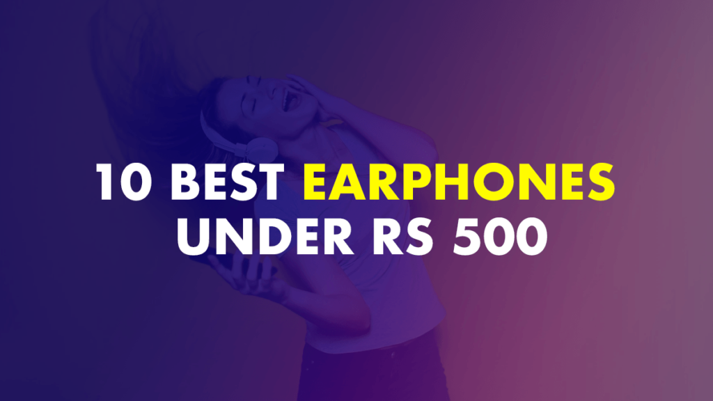 Best earphones under Rs 500