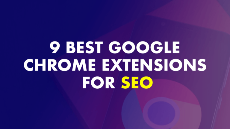 9 Best Google Chrome Extensions For SEO - Updated in 2024