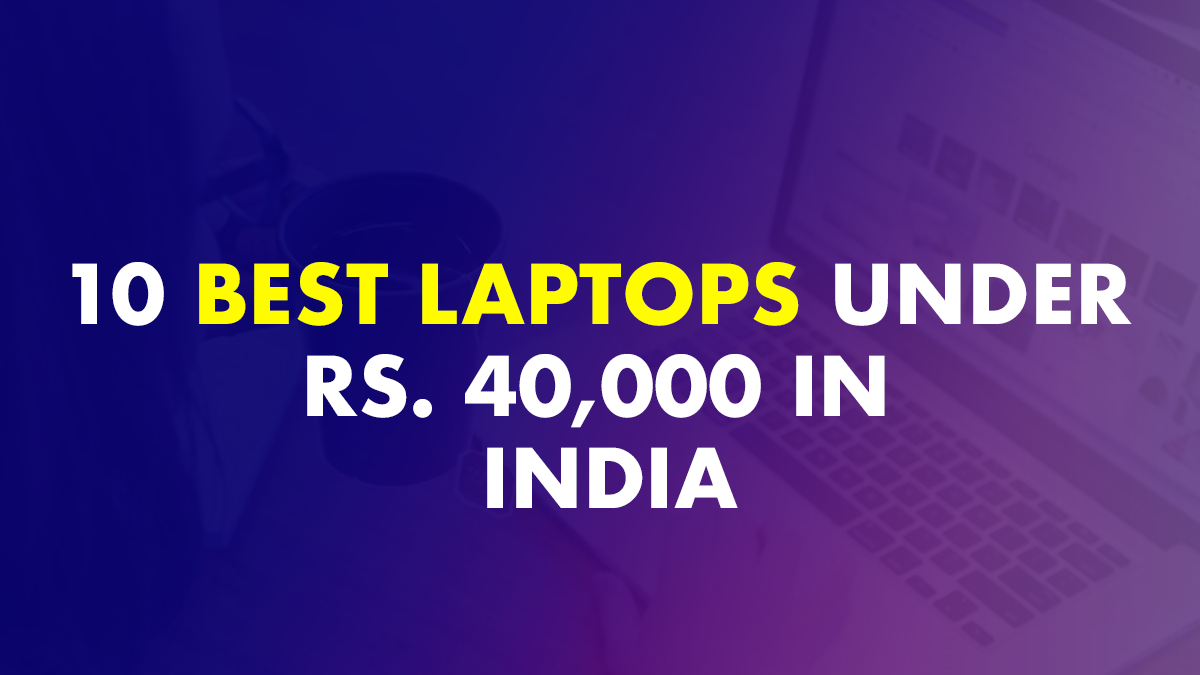 Best Laptop Under Rs. 40,000