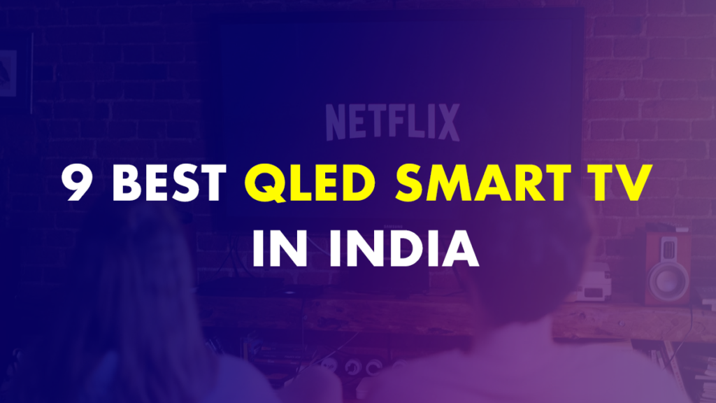 9 Best QLED TVs In India