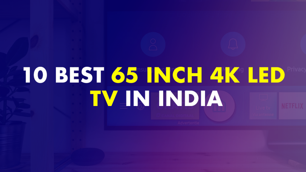 65 Inch 4k LED TV in India