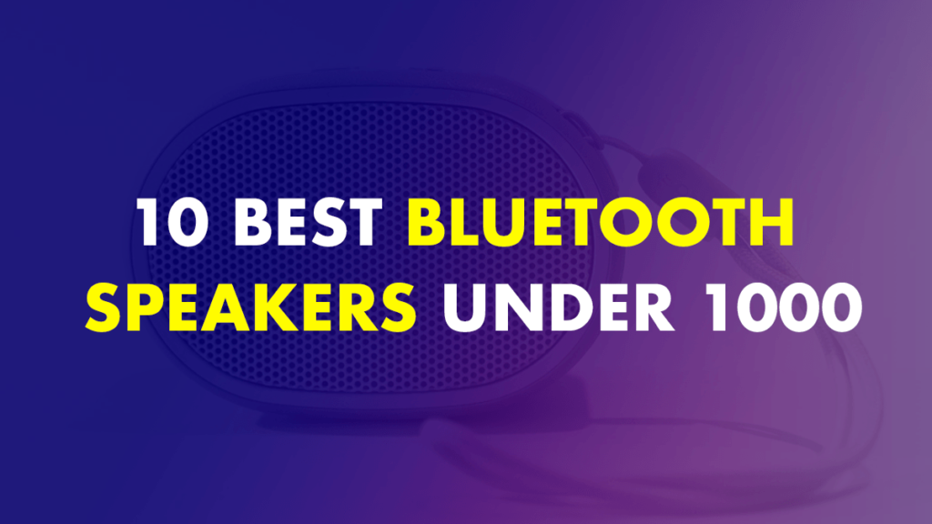 Best Bluetooth Speakers Under 1000