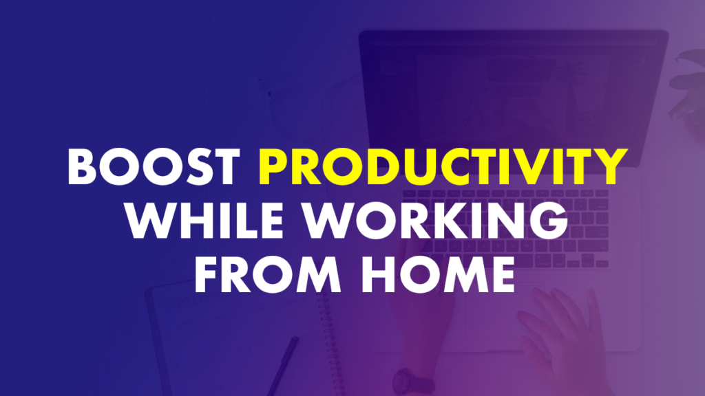 Boost Productivity Working At Home