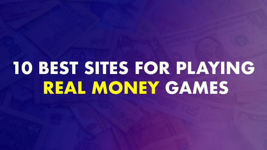 Sites For Playing Real Money Games