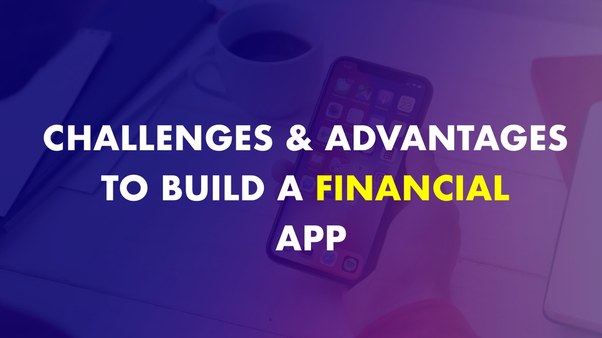 Advantage Of Building a Financial App