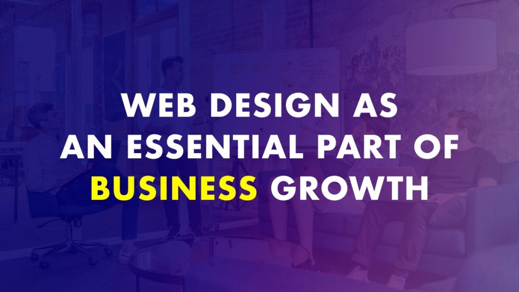 Web Design as an Essential Part Of Business Growth