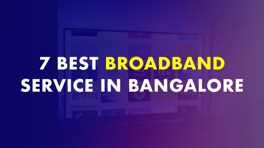 Best Broadband Service Provider In Bangalore