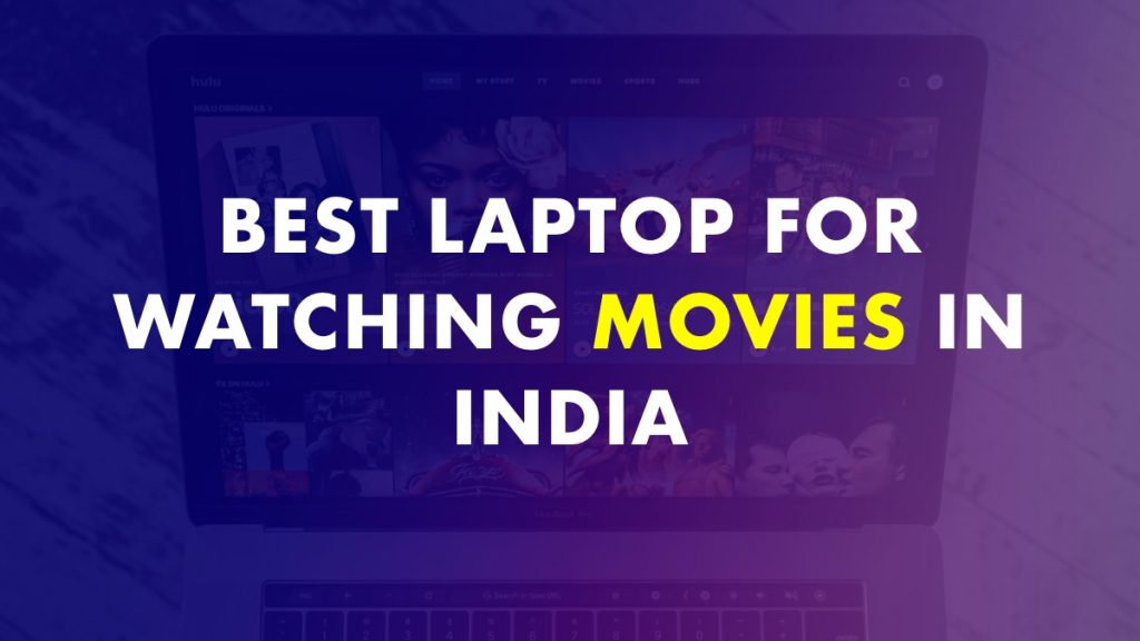 Best Laptop For Watching Movies In India