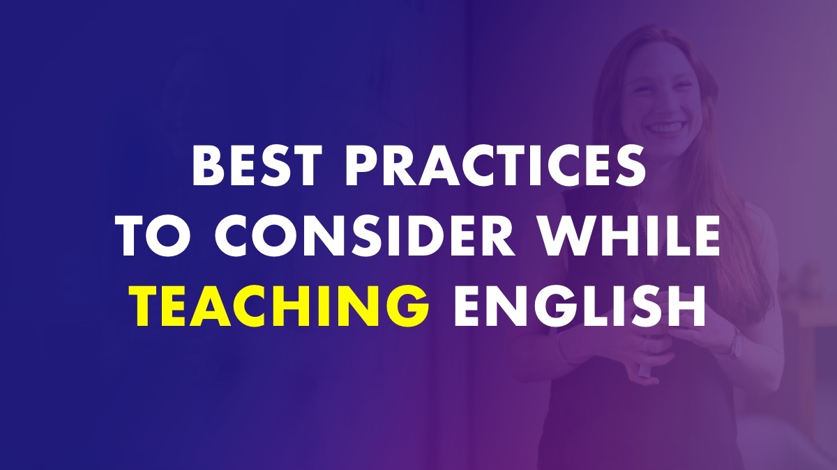 Best Practices To Consider While Teaching English