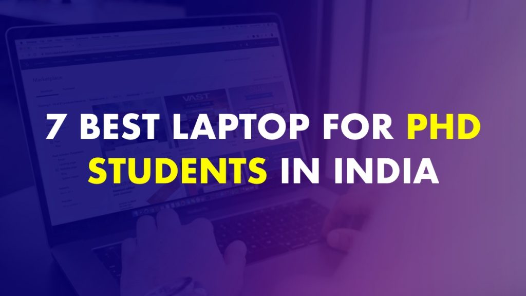 Best Laptop For PhD Students